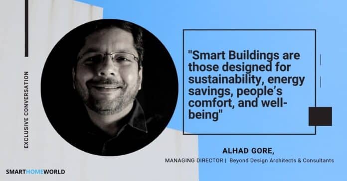 A conversation with Ar. Alhad Gore on Intelligent Buildings A conversation with Ar. Alhad Gore on Intelligent Buildings!