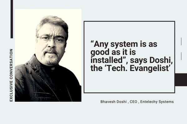 Bhavesh Doshi ,Entelechy Sharing his opinion on the forthcoming challenges for the Smart Building Sector in India, the CEO of Entelechy Automation says,