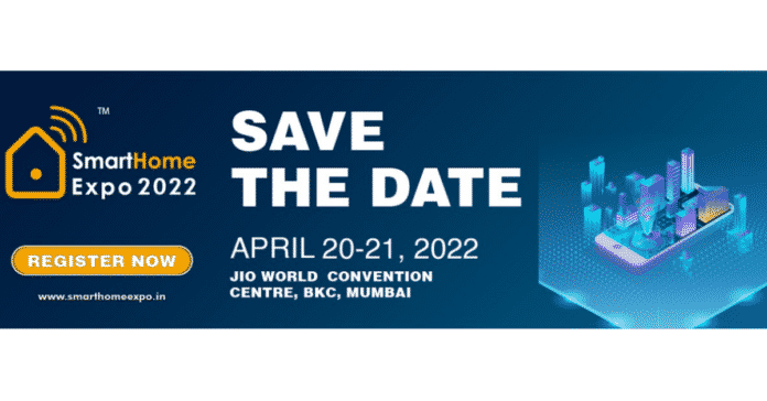 Smart Home Expo, to host India’s largest smart home technology show from 20-21 April 2022, at Jio World Convention Centre, BKC, Mumbai
