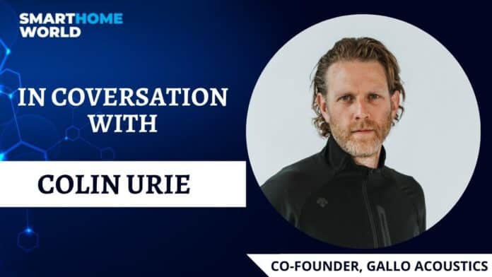Colin Urie, Co-Founder, Gallo Acoustics speaks to Smart Home World about the company’s journey Colin Urie, Co-Founder, Gallo Acoustics speaks to Smart Home World about the company’s journey