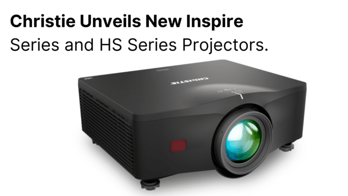 Christie Unveils New Inspire Series and HS Series Projectors. Christie Unveils New Inspire Series and HS Series Projectors
