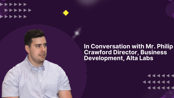 In Conversation with Mr. Philip Crawford Director, Business Development, Alta Labs