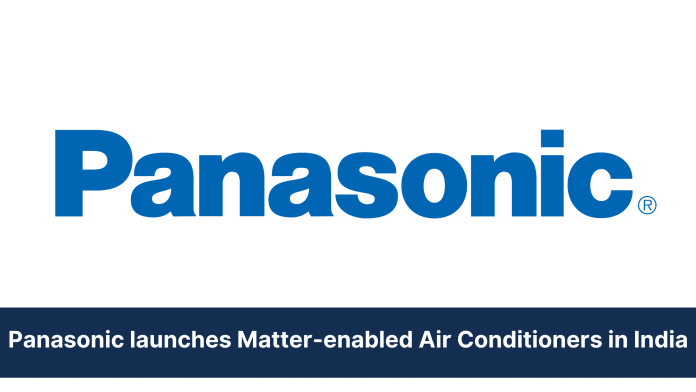 Panasonic launches Matter-enabled Air Conditioners in India